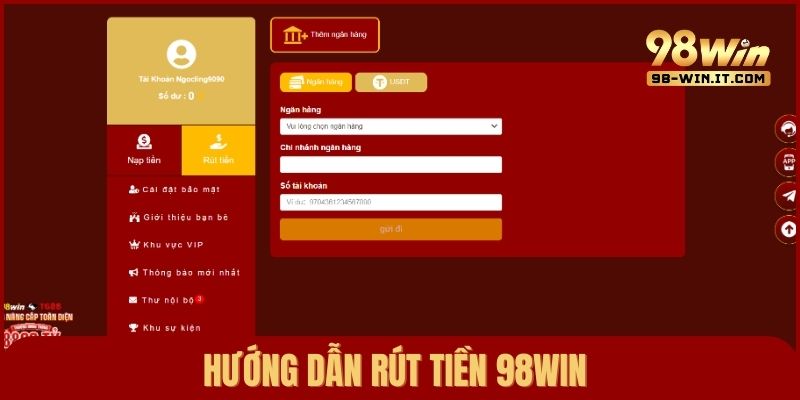 Hướng dẫn cách rút tiền từ 98win chi tiết và chuẩn xác nhất
