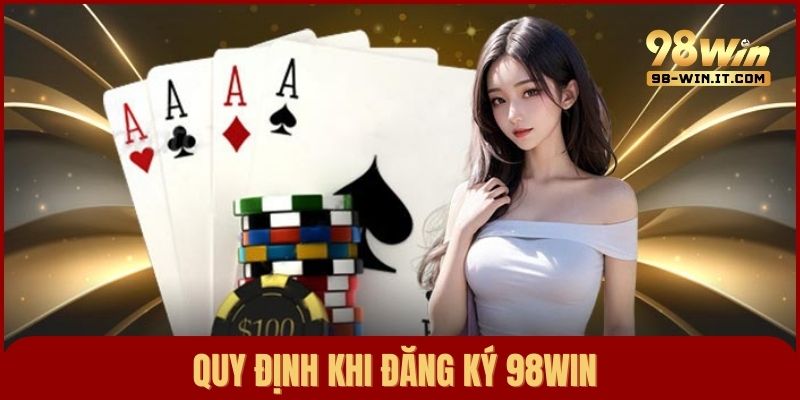 Quy định quan trọng cần nắm khi đăng ký 98win dành cho mọi thành viên