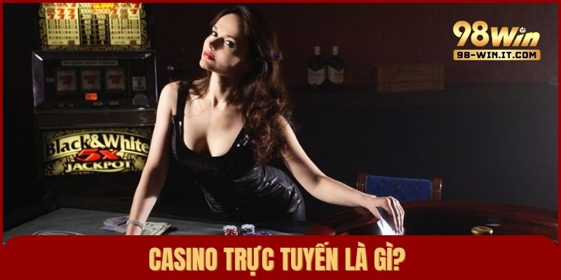 Casino trực tuyến là hình thức trải nghiệm sòng bài live từ xa qua cổng nhà cái