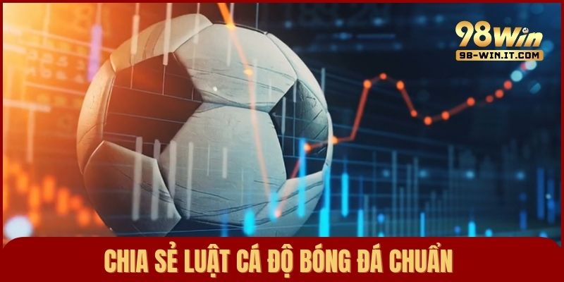 Chia sẻ luật cá cược bóng đá chuẩn chỉnh dành cho người mới bắt đầu