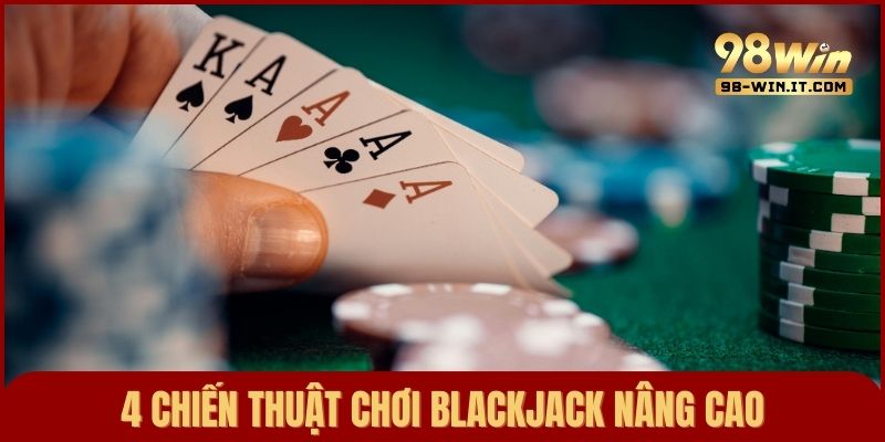 Học hỏi 4 chiến thuật cược Blackjack nâng cao dành cho người mới