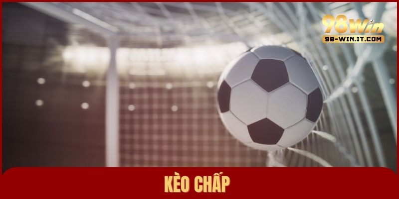 Kèo chấp là gì? Hiểu đúng về tỷ lệ chấp và cược hiệu quả