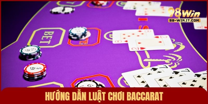 Hướng dẫn luật chơi bài Baccarat chi tiết và dễ hiểu cho người mới