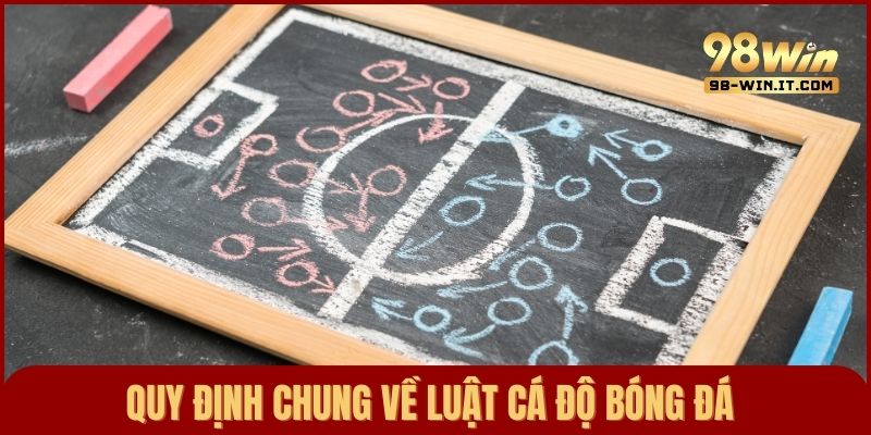 Quy định chung về luật cá độ bóng đá trên các nền tảng trực tuyến