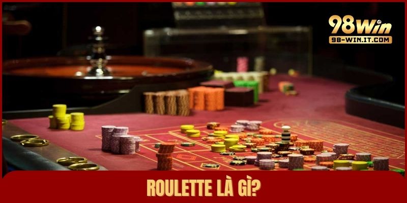 Roulette là gì? Luật & chiến thuật cược Roulette hiệu quả